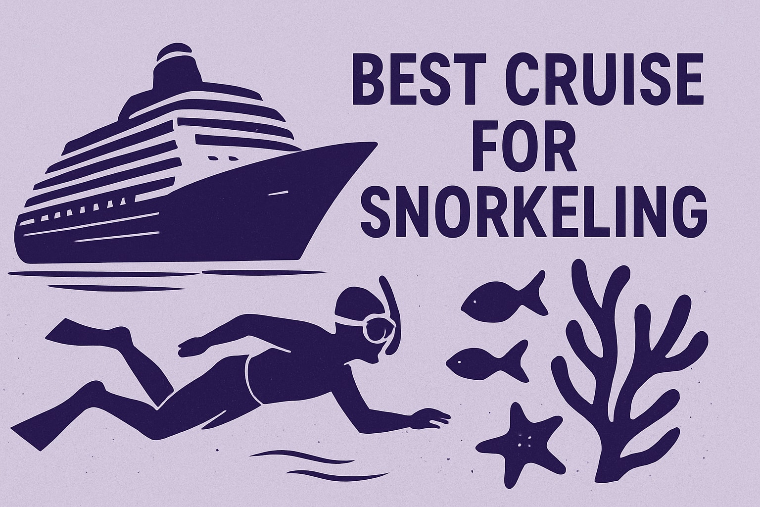 Top 7 Best Cruise for Snorkeling Adventures in 2025